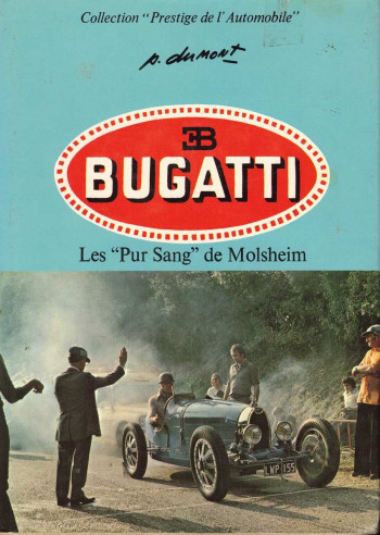 BUGATTI Les "Pur Sang" de Molsheim De Pierre DUMONT | 9782851200433 |