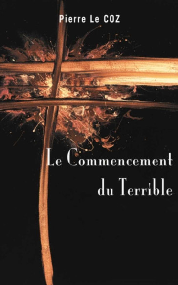LE COMMENCEMENT DU TERRIBLE De PIERRE LE COZ | 9782494119390 |