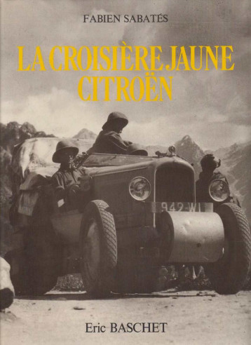 La croisière jaune Citroën 1931-1932 De Fabien SABATES | 9782863090060 |