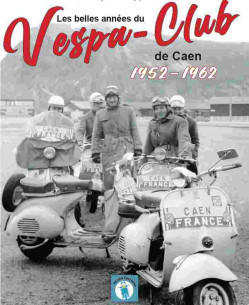 Les belles années du Vespa-club de Caen 1952-1962 | 9782958809607 |