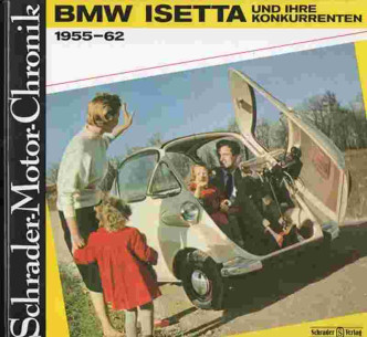 BMW Isetta und ihre Konkurrenten 1955-1962 - Schrader-Motor-Chronik | 9783922617105 |