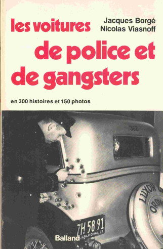 Les voitures de police et de gangsters - En 300 histoires et 150 photos De Jacques Borgé | 2715801653 |