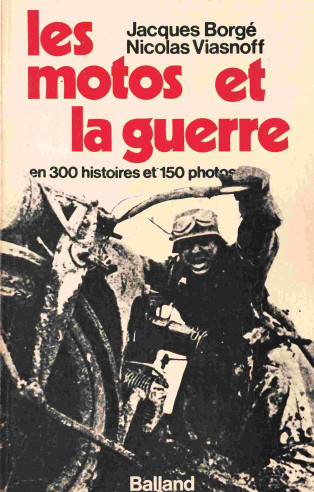 Les Motos et la guerre - En 300 histoires et 150 photos De Jacques Borgé | 2715800495 |