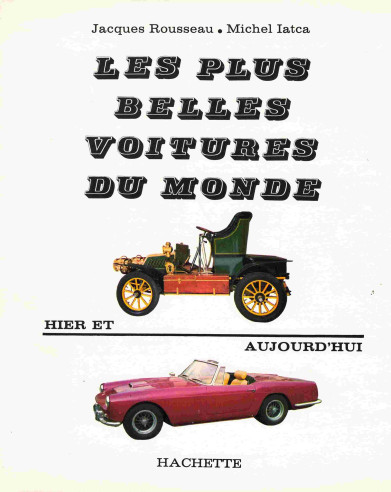 Les plus belles voitures du Monde - Hier et aujourd'hui De jacques ROUSSEAU | voitures du Monde |