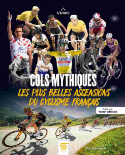 Cols Mythiques, Les plus belles ascensions du cyclisme français | 9782385141349 |