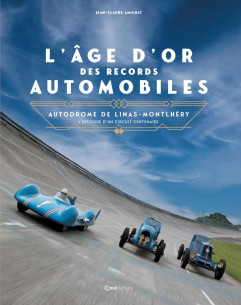 Autodrome de Linas-Montlhéry - L'âge d'or des records automobiles | 9782380584875 |