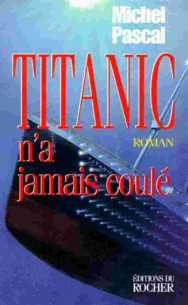 Le titanic n'a jamais coule De Michel Pascal | 9782268029580 |