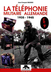 La téléphonie militaire allemande 1935-1945 De Jean-François Massieu | 9782840484851 |