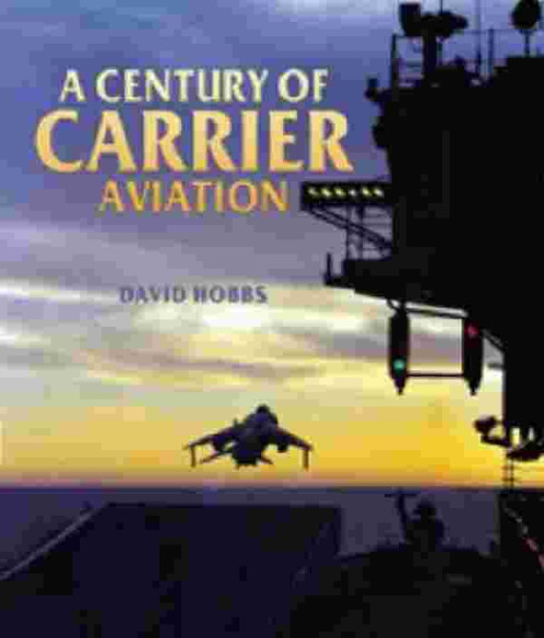 Century of Carrier Aviation, A - The Evolution of Ships & Shipborne Aircraft | 9781848320192 |