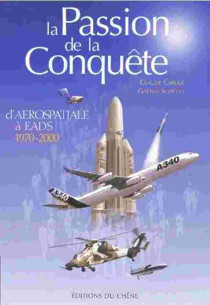La Passion de la conquête, D'aérospatiale à EADS, 1970-2000 (300 Pages) | 9782842773472 |