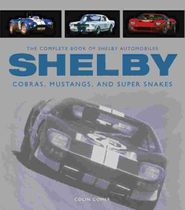 The Complete Book of Shelby Automobiles, Cobras, Mustangs, and Super Snakes | 9780760346549 |