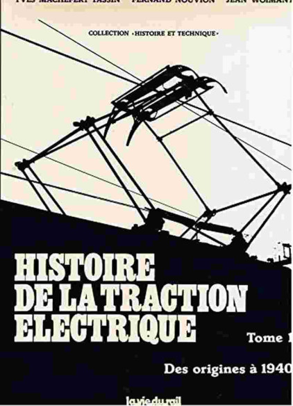 Histoire De La Traction Electrique Tome 1 - Des Origines à 1940 (Edition numérotée) | 2902802054 |