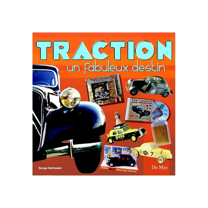 Traction : un fabuleux destin De Serge Defradat Ed. Du May | 9782841021024 |
