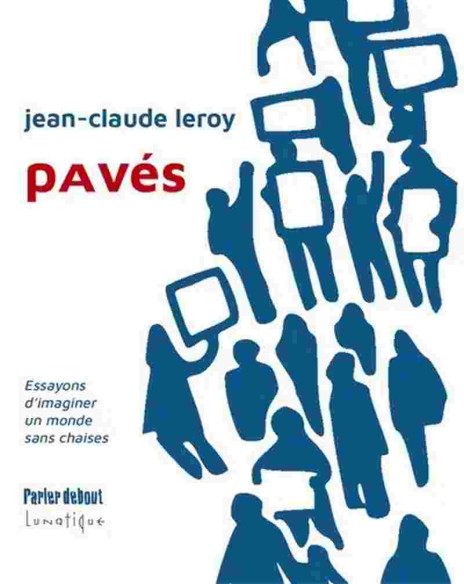Pavés : essayons d'imaginer un monde sans chaises De Jean-Claude Leroy | 9782383980735 |