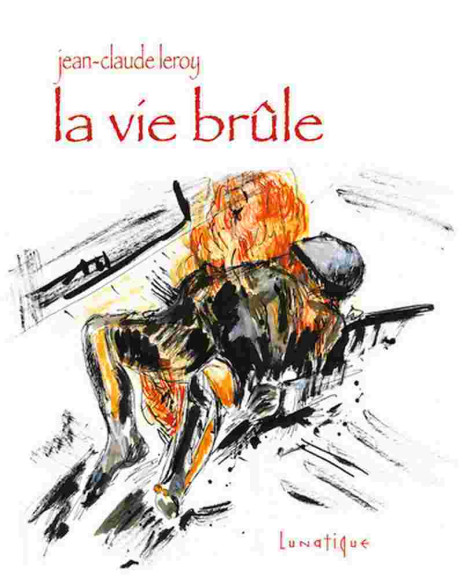 La vie brûle De Jean-Claude Leroy | 9791097356248 |