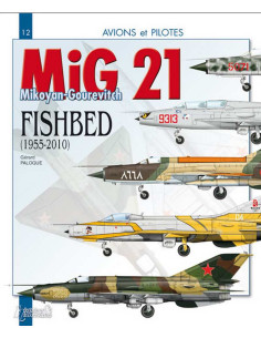 MiG 21 Fishbed Mikoyan Gourevich 1955-2010 - Collection Avions et pilotes n° 12 | 9782352501466 |