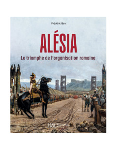 Alésia Le triomphe de l'organisation romaine | 9791038013742 |