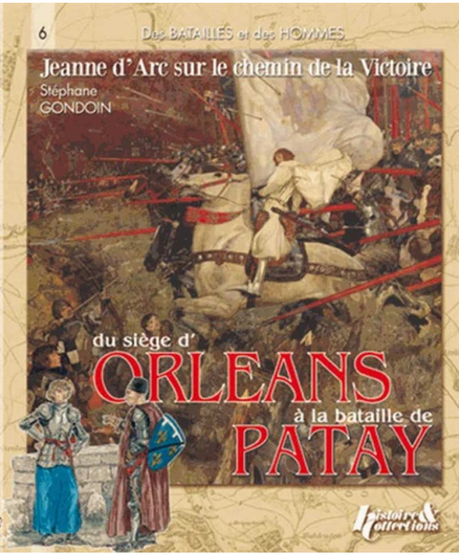 Du siège d'Orléans à la bataille de Patay - Batailles et des Hommes n° 6 | 9782352501183 |