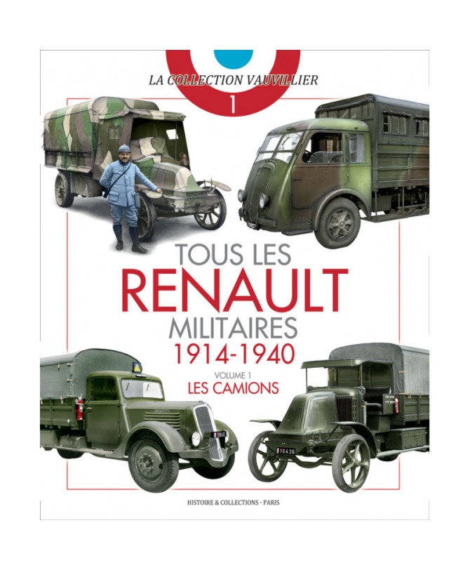 Tous les Renault militaires 1914-1940 Vol 1: les camions | 9782352504986 |
