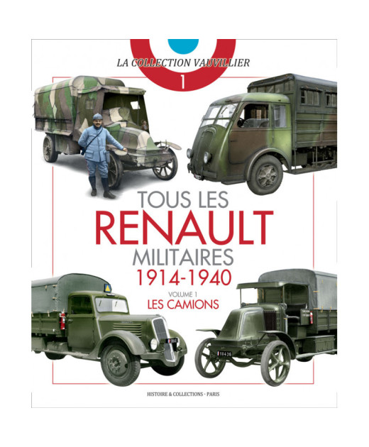 Tous les Renault militaires 1914-1940 Vol 1: les camions | 9782352504986 |