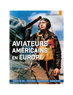 Aviateurs américains en Europe 1942-1945 Tenues de vol, coiffures, équipements, parachutes | 9791038014282 |