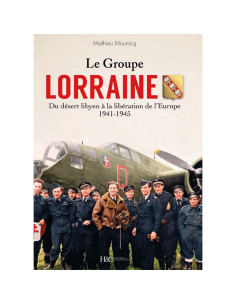 Le Groupe Lorraine, Du désert libyen à la libération de l'Europe 1941-1945 | 9791038012608 |