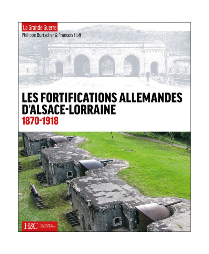 Les fortifications allemandes d'Alsace-Lorraine 1870-1918 | 9791038012905 |