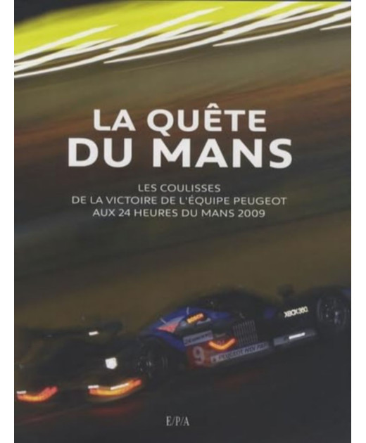 La quête du Mans, Les coulisses de la victoire de l'équipe Peugeot | 9782851207258 |