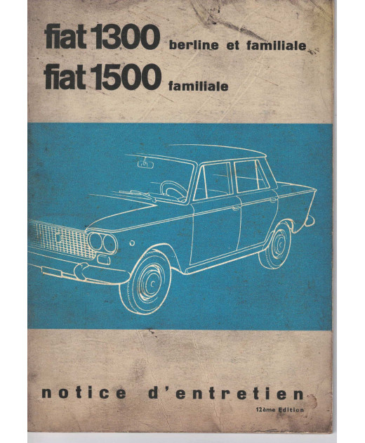 Notice d'entretien FIAT 1300 et 1500 - 1965 | Notice FIAT 1300 |
