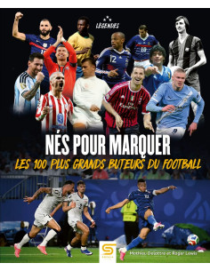 Les 100 plus grands buteurs du football, Nés pour marquer | 9782385141370 |