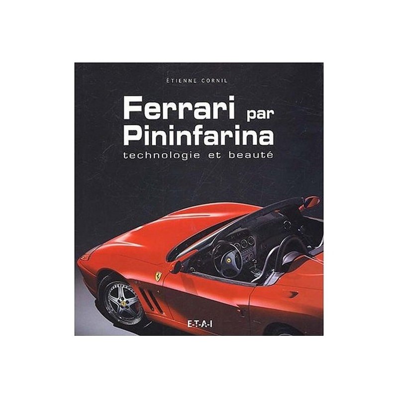 Ferrari par Pininfarina : technologie et beauté De Etienne Cornil Ed. ETAI | 9782726893258 |