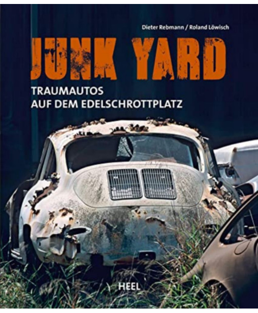 Junk Yard, Traumautos auf dem Edelschrottplatz | 9783958435933-OCCASION |