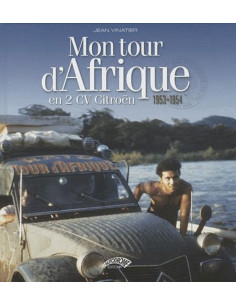 Mon Tour D'Afrique en 2 Cv Citroën 1953-1954 | 9782910434205 |