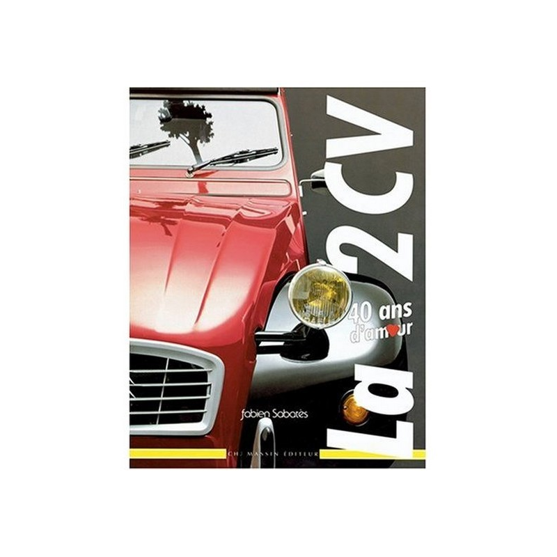 La 2 CV : 40 ans d'amour De Fabien Sabatès Ed. Massin | 9782707201355 |