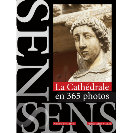 LA CATHÉDRALE DE SENS EN 365 PHOTOS Edition SPE Barthelemy | 9791094311042 |