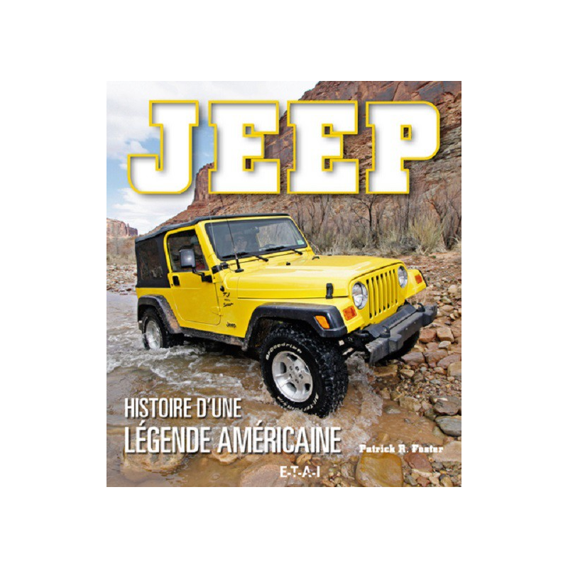 JEEP, HISTOIRE D ’UNE LEGENDE AMERICAINE - ETAI | 9791028300371 |