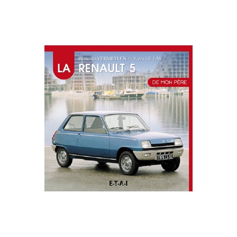 La Renault 5 de mon père De Yann Le Lay Ed. ETAI | 9791028300456 |