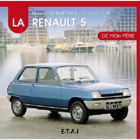 La Renault 5 de mon père De Yann Le Lay Ed. ETAI | 9791028300456 |